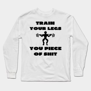 Train your legs Long Sleeve T-Shirt